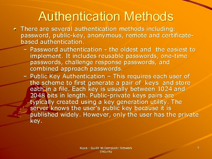 Authentication Methods There are several authentication methods including: password, public-key, anonymous, remote and certificatebased