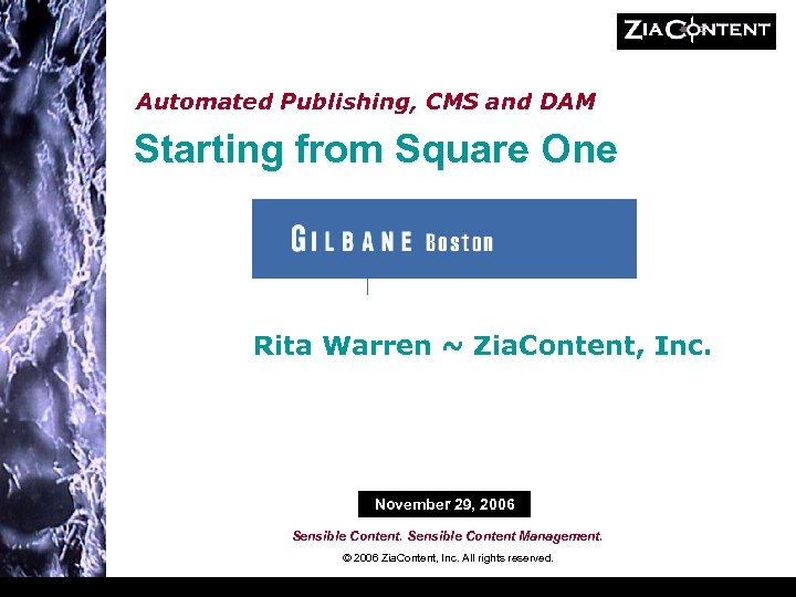 Automated Publishing, CMS and DAM Starting from Square One Rita Warren ~ Zia. Content,