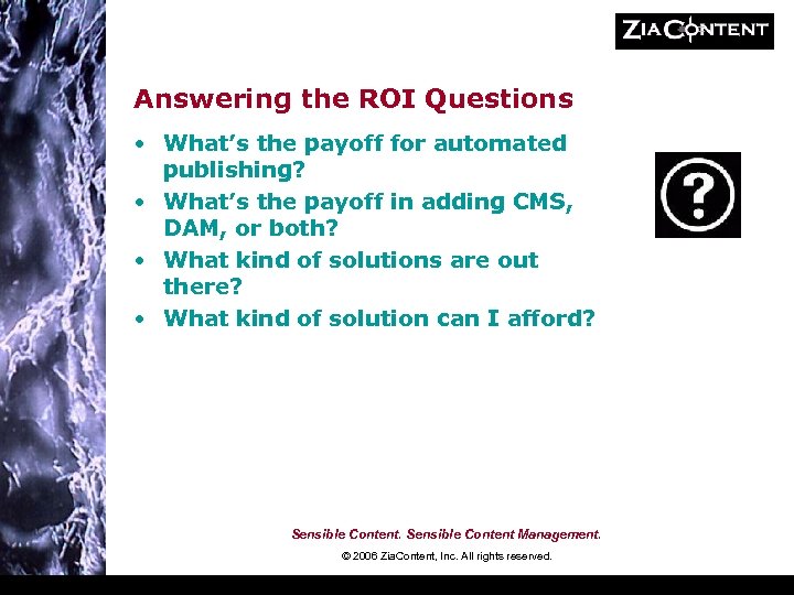 Answering the ROI Questions • What’s the payoff for automated publishing? • What’s the