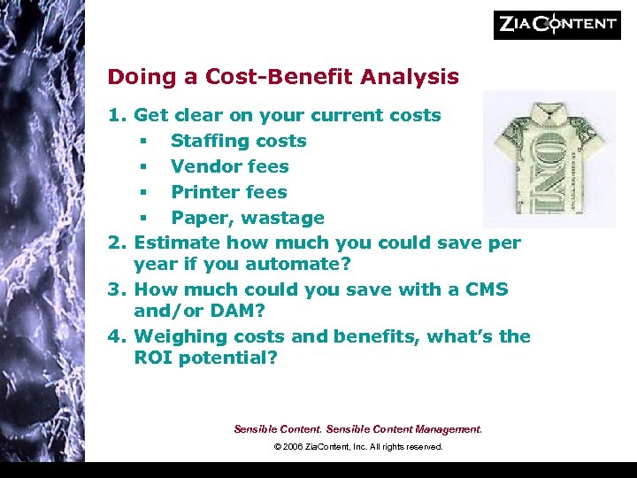 Doing a Cost-Benefit Analysis 1. Get clear on your current costs § Staffing costs