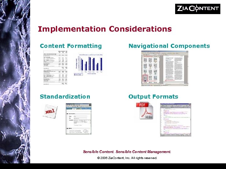 Implementation Considerations Content Formatting Navigational Components Standardization Output Formats Sensible Content Management. © 2006