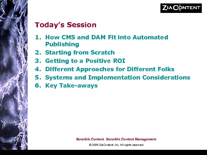Today’s Session 1. How CMS and DAM Fit into Automated Publishing 2. Starting from