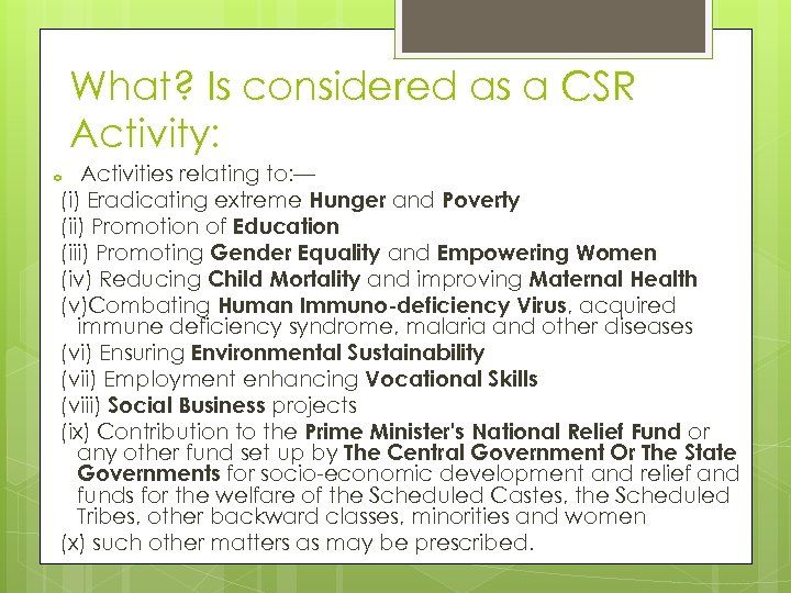 What? Is considered as a CSR Activity: Activities relating to: — (i) Eradicating extreme