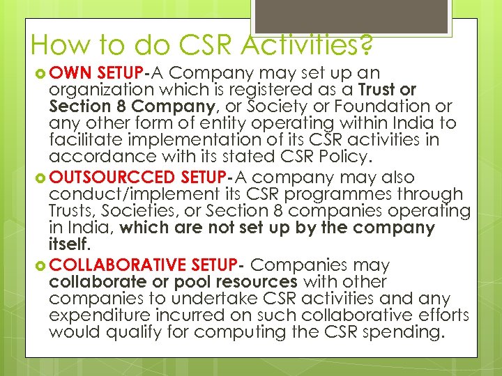 How to do CSR Activities? OWN SETUP-A Company may set up an organization which