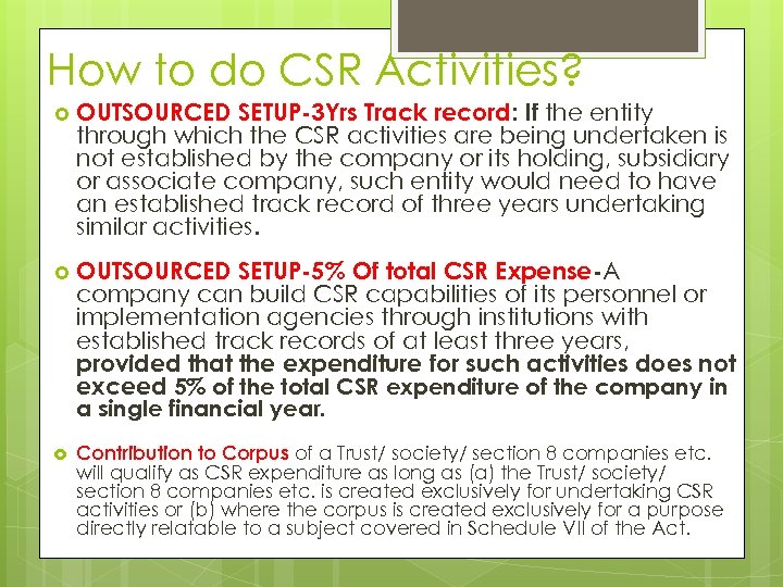 How to do CSR Activities? OUTSOURCED SETUP-3 Yrs Track record: If the entity through