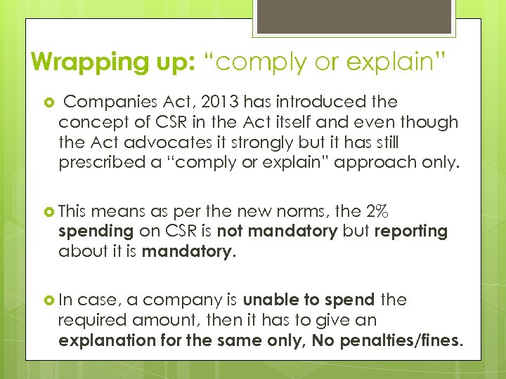 Wrapping up: “comply or explain” Companies Act, 2013 has introduced the concept of CSR