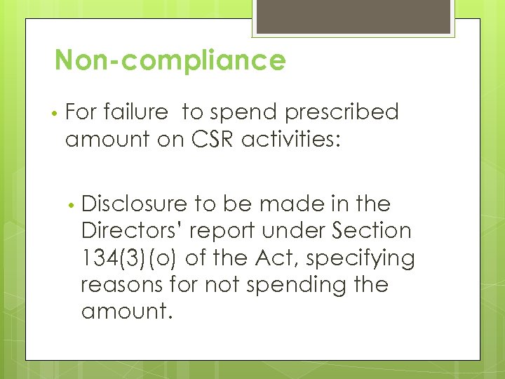 Non-compliance • For failure to spend prescribed amount on CSR activities: • Disclosure to