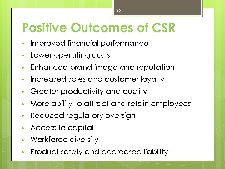 25 Positive Outcomes of CSR • Improved financial performance • Lower operating costs •