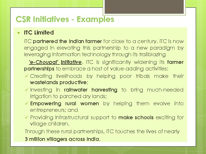 27 CSR Initiatives - Examples ITC Limited ITC partnered the Indian farmer for close