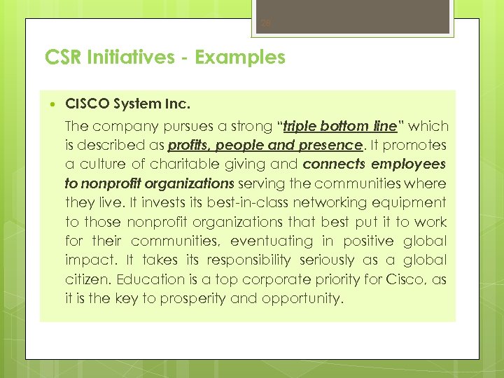 28 CSR Initiatives - Examples CISCO System Inc. The company pursues a strong “triple