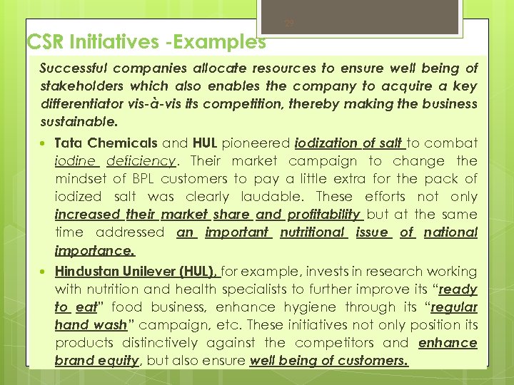 29 CSR Initiatives -Examples Successful companies allocate resources to ensure well being of stakeholders