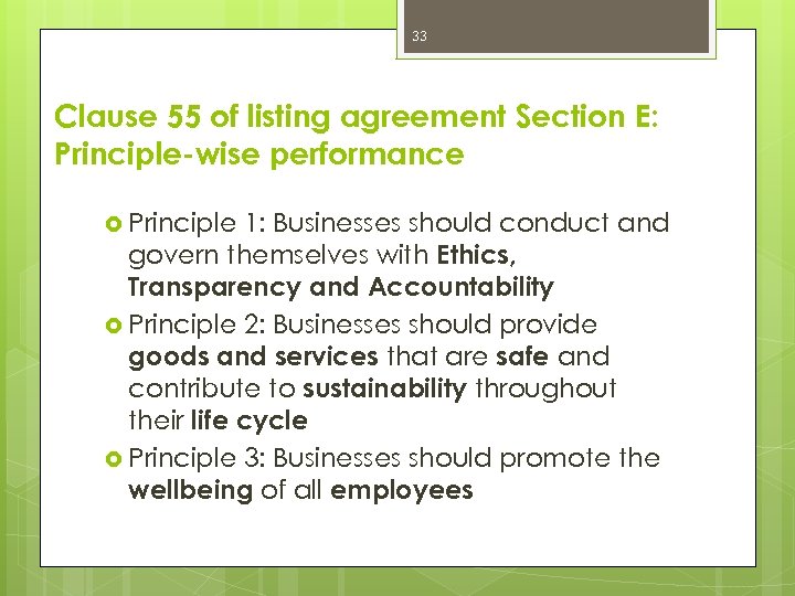 33 Clause 55 of listing agreement Section E: Principle-wise performance Principle 1: Businesses should