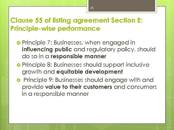 35 Clause 55 of listing agreement Section E: Principle-wise performance Principle 7: Businesses, when