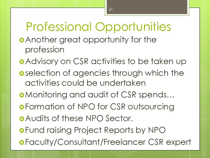 41 Professional Opportunities Another great opportunity for the profession Advisory on CSR activities to