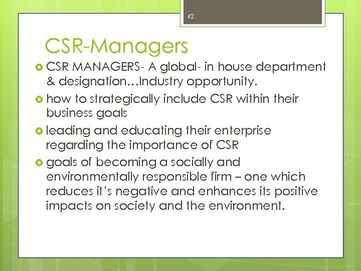 42 CSR-Managers CSR MANAGERS- A global- in house department & designation…Industry opportunity. how to