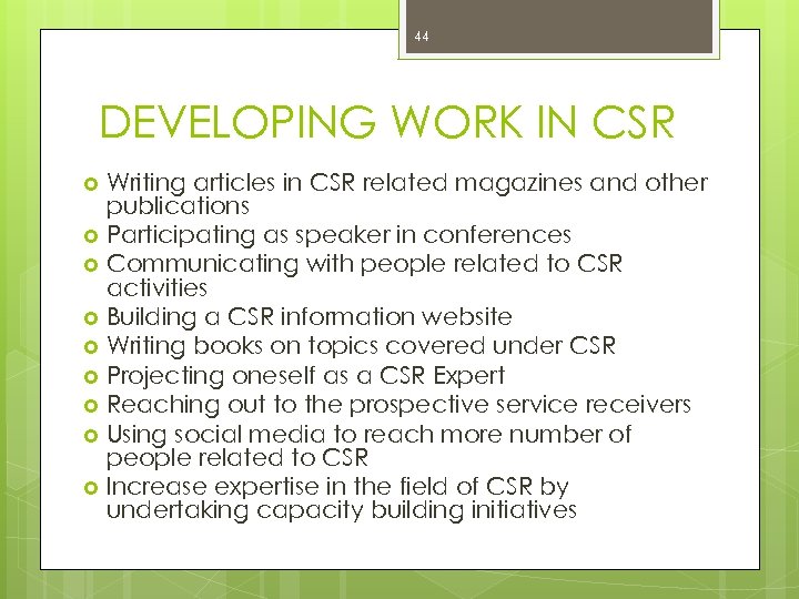 44 DEVELOPING WORK IN CSR Writing articles in CSR related magazines and other publications