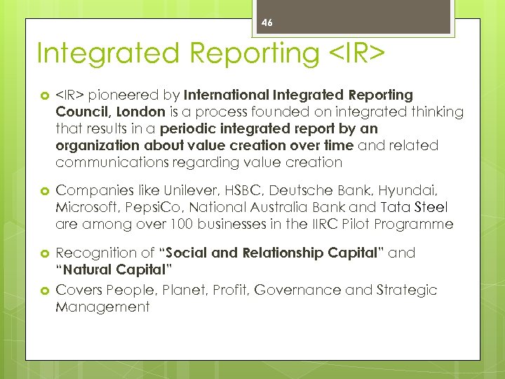 46 Integrated Reporting <IR> pioneered by International Integrated Reporting Council, London is a process