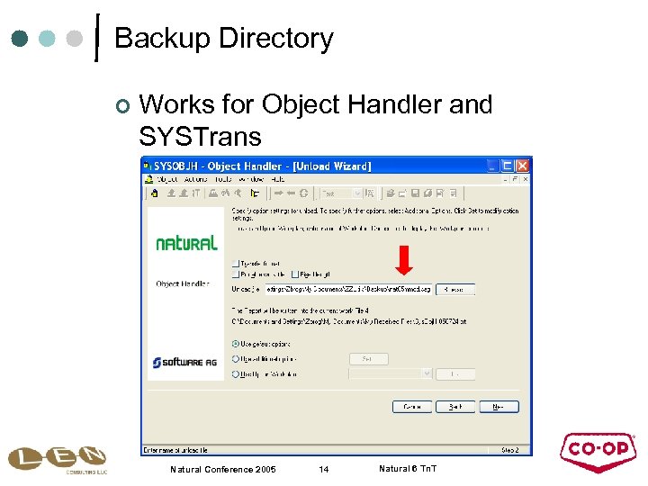 Backup Directory ¢ Works for Object Handler and SYSTrans Natural Conference 2005 14 Natural