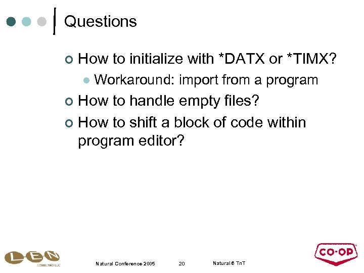 Questions ¢ How to initialize with *DATX or *TIMX? l Workaround: import from a