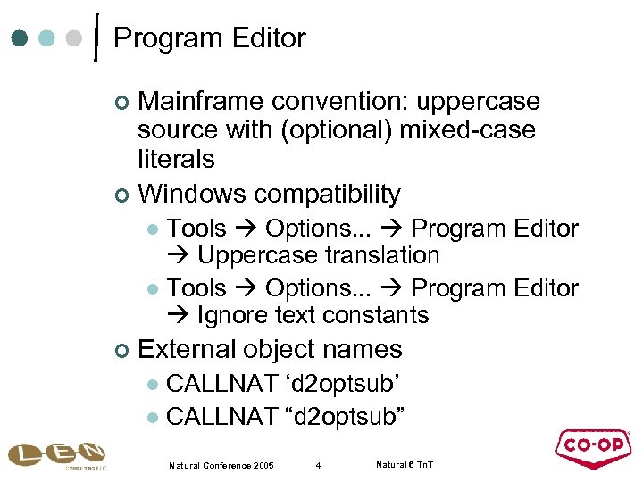 Program Editor Mainframe convention: uppercase source with (optional) mixed-case literals ¢ Windows compatibility ¢