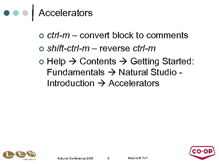 Accelerators ctrl-m – convert block to comments ¢ shift-ctrl-m – reverse ctrl-m ¢ Help