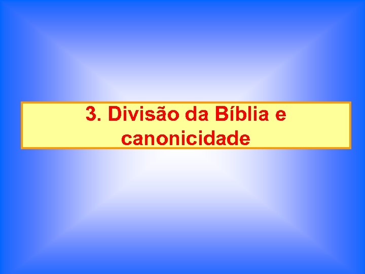 3. Divisão da Bíblia e canonicidade 