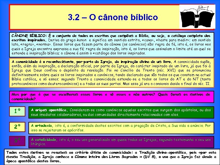 3. 2 – O cânone bíblico C NONE BÍBLICO: É o conjunto de todos