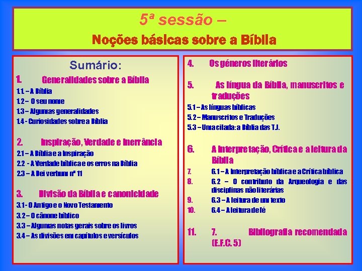 5ª sessão – Noções básicas sobre a Bíblia Sumário: 1. Generalidades sobre a Bíblia