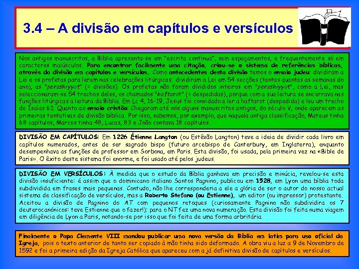 3. 4 – A divisão em capítulos e versículos Nos antigos manuscritos, a Bíblia