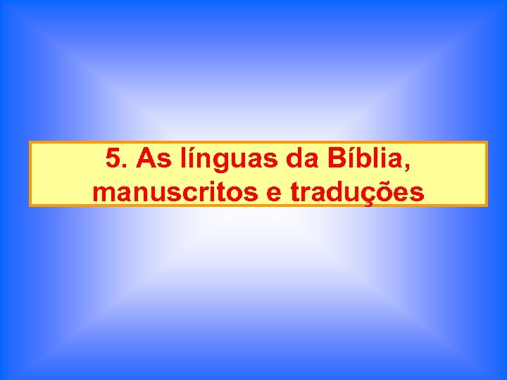 5. As línguas da Bíblia, manuscritos e traduções 