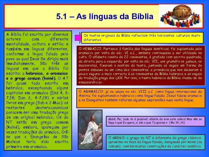 5. 1 – As línguas da Bíblia A Bíblia foi escrita por diversos autores