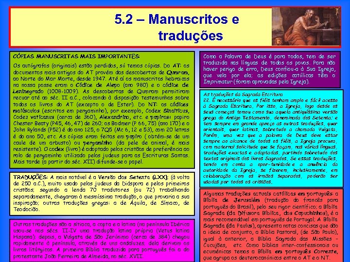 5. 2 – Manuscritos e traduções CÓPIAS MANUSCRITAS MAIS IMPORTANTES: Os autógrafos (originais) estão