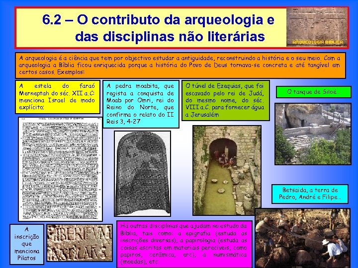 6. 2 – O contributo da arqueologia e das disciplinas não literárias A arqueologia