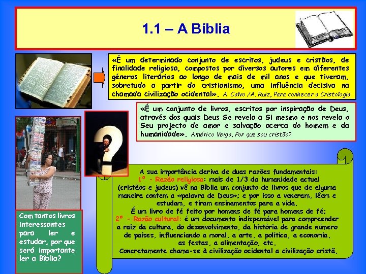 1. 1 – A Bíblia «É um determinado conjunto de escritos, judeus e cristãos,