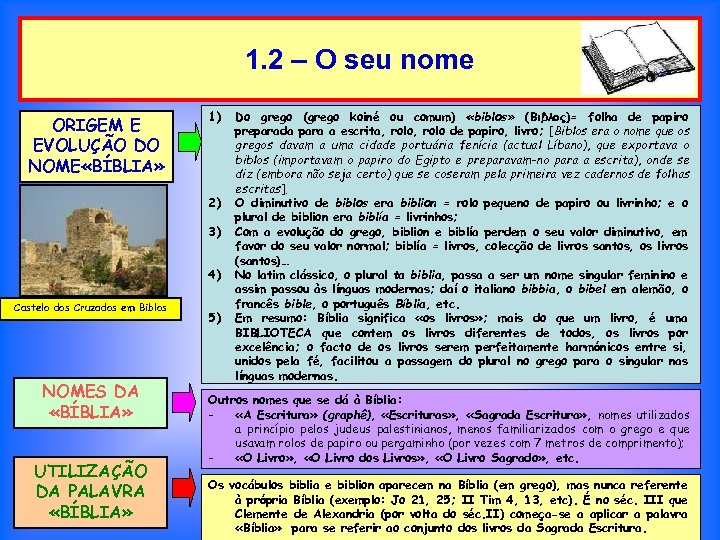 1. 2 – O seu nome ORIGEM E EVOLUÇÃO DO NOME «BÍBLIA» 1) 2)