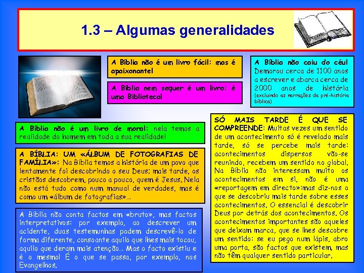 1. 3 – Algumas generalidades A Bíblia não é um livro fácil: mas é