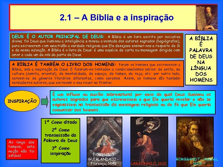 2. 1 – A Bíblia e a inspiração DEUS É O AUTOR PRINCIPAL DE