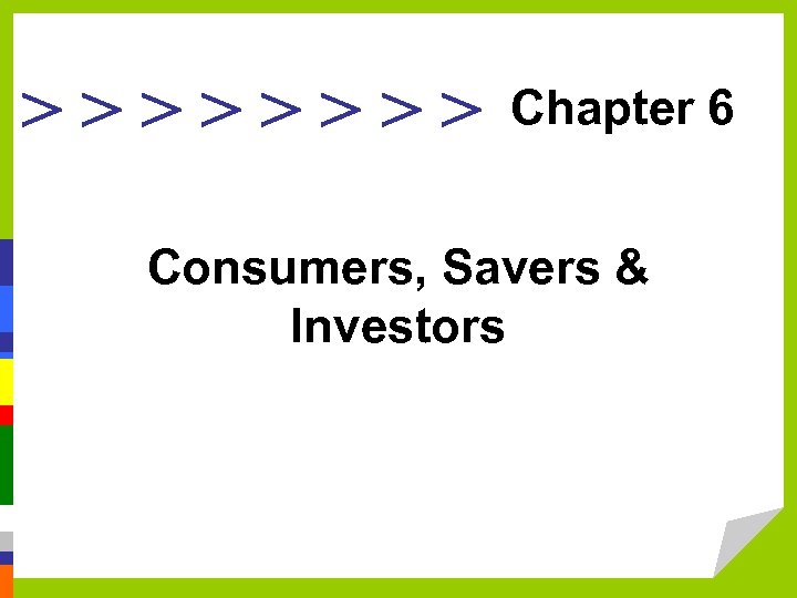 >>>> Chapter 6 Consumers, Savers & Investors 