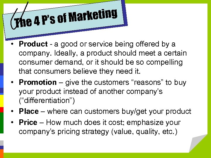 rketing 4 P’s of Ma The • Product - a good or service being