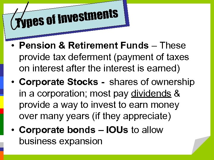 estments pes of Inv Ty • Pension & Retirement Funds – These provide tax