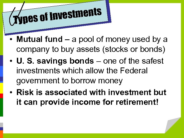 estments pes of Inv Ty • Mutual fund – a pool of money used