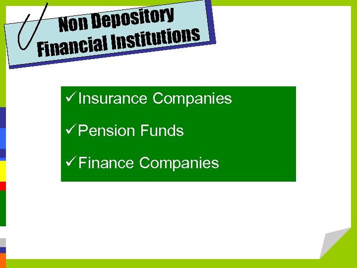 epository Non D titutions ancial Ins Fin ü Insurance Companies ü Pension Funds ü