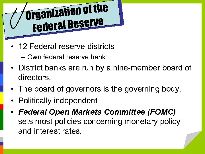 ion of the Organizat l Reserve Federa • 12 Federal reserve districts – Own