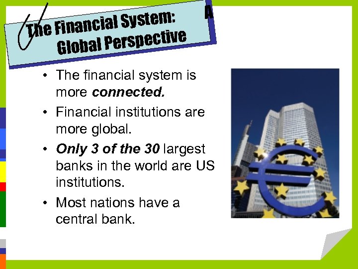 al System: The Financi erspective Global P A • The financial system is more