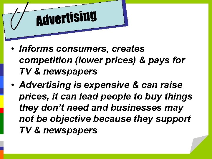 vertising Ad • Informs consumers, creates competition (lower prices) & pays for TV &