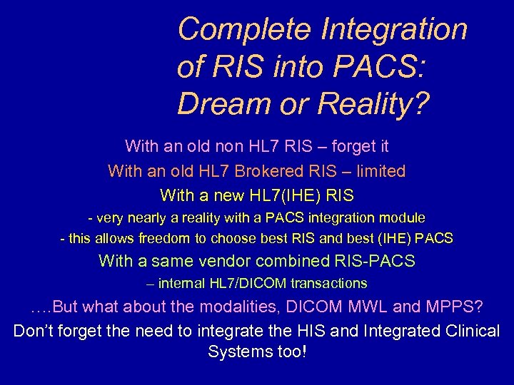 Complete Integration of RIS into PACS: Dream or Reality? With an old non HL