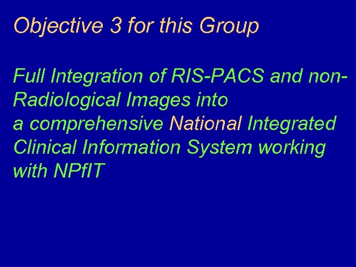 Objective 3 for this Group Full Integration of RIS-PACS and non. Radiological Images into