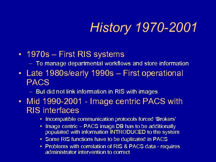 History 1970 -2001 • 1970 s – First RIS systems – To manage departmental