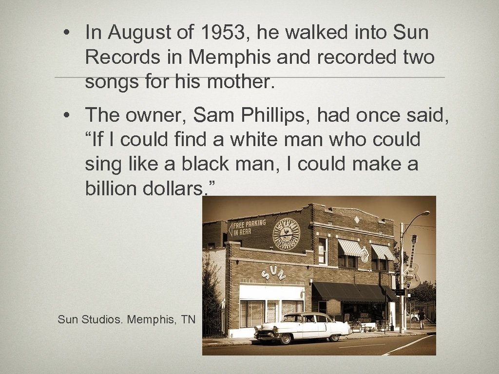  • In August of 1953, he walked into Sun Records in Memphis and