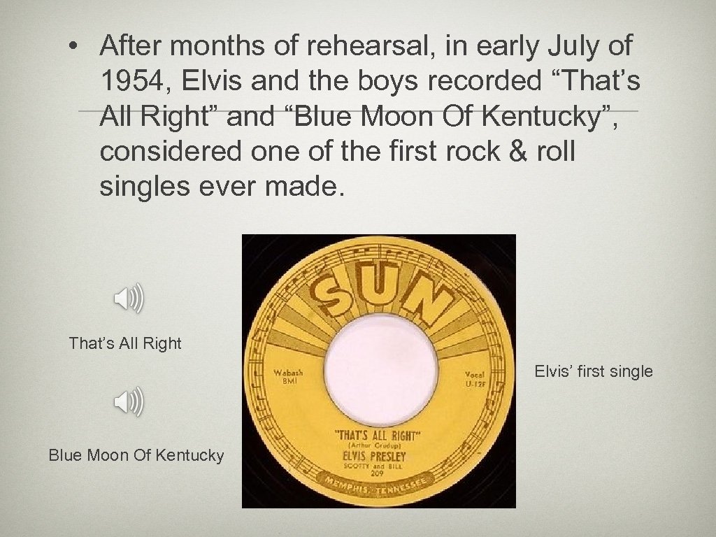  • After months of rehearsal, in early July of 1954, Elvis and the